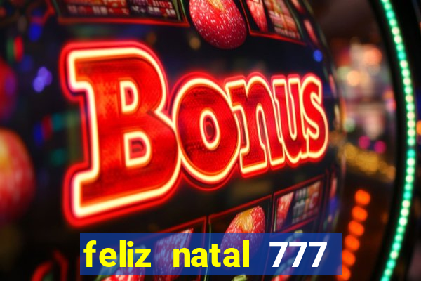 feliz natal 777 plataforma login